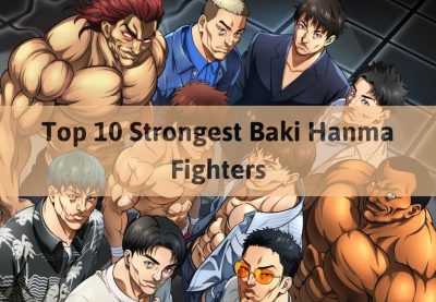 Top 10 Strongest Baki Hanma Fighters